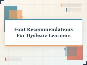 Fonts to Aid Dyslexic Readers
