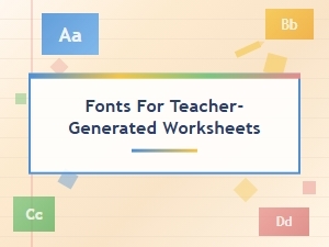 Fonts That Make Teacher Worksheets Clear and Easy to Read