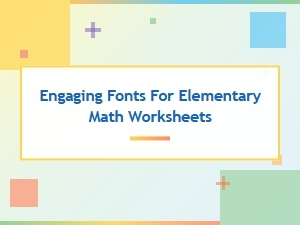 Engaging Fonts for Elementary Math Worksheets