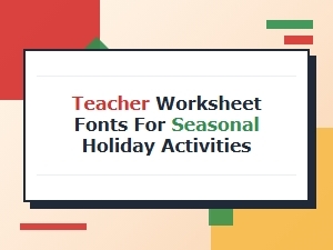 Seasonal Holiday Worksheets with Engaging Teacher Fonts