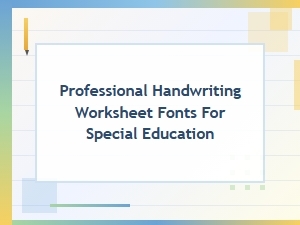 Professional Fonts for Special Education Handwriting Worksheets