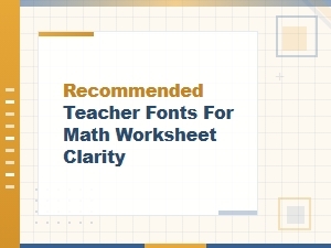 Recommended Fonts for Clear Math Worksheets